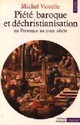 Achetez le livre d'occasion Piété baroque et déchristianisation en Provence au XVIIIe siècle de Michel Vovelle sur Livrenpoche.com 