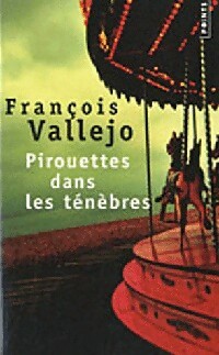  Achetez le livre d'occasion Pirouettes dans les ténèbres de François Vallejo sur Livrenpoche.com 