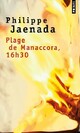  Achetez le livre d'occasion Plage de Manaccora, 16h30 de Philippe Jaenada sur Livrenpoche.com 