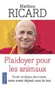  Achetez le livre d'occasion Plaidoyer pour les animaux de Matthieu Ricard sur Livrenpoche.com 