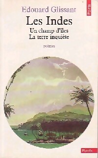  Achetez le livre d'occasion Poèmes (Les Indes, Un champ d'îles, la Terre inquiète) de Edouard Glissant sur Livrenpoche.com 