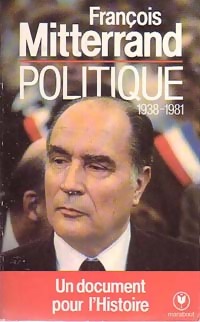  Achetez le livre d'occasion Politique (1938-1981) de François Mitterrand sur Livrenpoche.com 