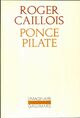 Achetez le livre d'occasion Ponce Pilate de Roger Caillois sur Livrenpoche.com 