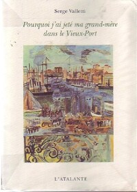  Achetez le livre d'occasion Pourquoi j'ai jeté ma grand-mère dans le Vieux-Port de Serge Valletti sur Livrenpoche.com 