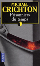  Achetez le livre d'occasion Prisonniers du temps de Michael Crichton sur Livrenpoche.com 