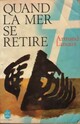  Achetez le livre d'occasion Quand la mer se retire de Armand Lanoux sur Livrenpoche.com 