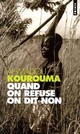  Achetez le livre d'occasion Quand on refuse on dit non de Ahmadou Kourouma sur Livrenpoche.com 
