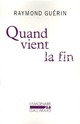  Achetez le livre d'occasion Quand vient la fin / Après la fin de Raymond Guérin sur Livrenpoche.com 