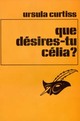  Achetez le livre d'occasion Que désires-tu Célia ? de Ursula Curtiss sur Livrenpoche.com 