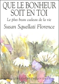  Achetez le livre d'occasion Que le bonheur soit en toi : Le plus beau cadeau de la vie de Susan Squellati Florence sur Livrenpoche.com 