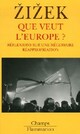  Achetez le livre d'occasion Que veut l'Europe ? de Slavoj Zizek sur Livrenpoche.com 