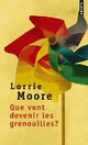  Achetez le livre d'occasion Que vont devenir les grenouilles ? de Lorrie Moore sur Livrenpoche.com 