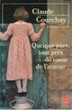  Achetez le livre d'occasion Quelque part, tout près du coeur de l'amour de Claude Courchay sur Livrenpoche.com 
