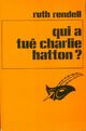  Achetez le livre d'occasion Qui a tué Charlie Hatton ? (Le meilleur des témoins) de Ruth Rendell sur Livrenpoche.com 