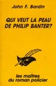  Achetez le livre d'occasion Qui veut la peau de Philip Banter ? de John Franklin Bardin sur Livrenpoche.com 
