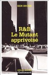  Achetez le livre d'occasion R & B : Le mutant apprivoisé sur Livrenpoche.com 