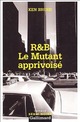  Achetez le livre d'occasion R & B : Le mutant apprivoisé de Ken Bruen sur Livrenpoche.com 