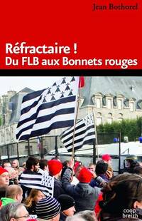  Achetez le livre d'occasion Refractaire ! du FLB aux bonnets rouges de Jean Bothorel sur Livrenpoche.com 