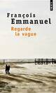  Achetez le livre d'occasion Regarde la vague de François Emmanuel sur Livrenpoche.com 