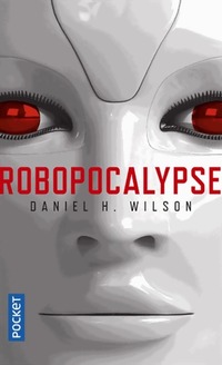  Achetez le livre d'occasion Robopocalypse de Daniel H. Wilson sur Livrenpoche.com 