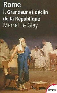  Achetez le livre d'occasion Rome Tome I : Grandeur et déclin de la République de Marcel Le Glay sur Livrenpoche.com 