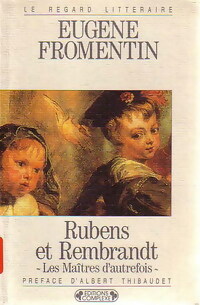  Achetez le livre d'occasion Rubens et Rembrandt. Les maîtres d'autrefois de Eugène Fromentin sur Livrenpoche.com 
