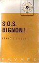  Achetez le livre d'occasion S.O.S. Bignon de Francis Didelot sur Livrenpoche.com 