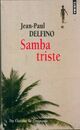  Achetez le livre d'occasion Samba triste de Jean-Paul Delfino sur Livrenpoche.com 
