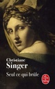  Achetez le livre d'occasion Seul ce qui brûle de Christiane Singer sur Livrenpoche.com 