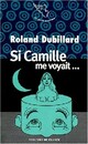  Achetez le livre d'occasion Si Camille me voyait... de Roland Dubillard sur Livrenpoche.com 