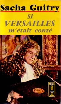  Achetez le livre d'occasion Si Versailles m'était conté de Sacha Guitry sur Livrenpoche.com 