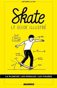  Achetez le livre d'occasion Skate. Le guide illustré de Antoine La Fay sur Livrenpoche.com 