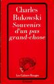  Achetez le livre d'occasion Souvenirs d'un pas grand-chose de Charles Bukowski sur Livrenpoche.com 