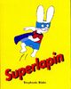 Achetez le livre d'occasion Superlapin de Stéphanie Blake sur Livrenpoche.com 