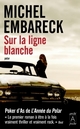  Achetez le livre d'occasion Sur la ligne blanche de Michel Embareck sur Livrenpoche.com 