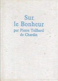  Achetez le livre d'occasion Sur le bonheur de Pierre Teilhard de Chardin sur Livrenpoche.com 