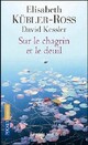  Achetez le livre d'occasion Sur le chagrin et sur le deuil de Elisabeth Kübler-Ross sur Livrenpoche.com 