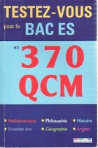  Achetez le livre d'occasion Testez-vous pour le BAC ES en 370 QCM sur Livrenpoche.com 