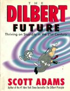  Achetez le livre d'occasion The dilbert future. Thriving on stupidity in the twenty-first century sur Livrenpoche.com 