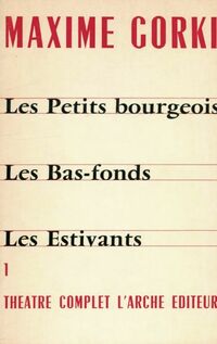  Achetez le livre d'occasion Théâtre complet Tome I : Les petits bourgeois / Les bas-fonds / Les estivants de Maxime Gorki sur Livrenpoche.com 