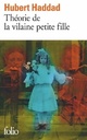  Achetez le livre d'occasion Théorie de la vilaine petite fille de Hubert Haddad sur Livrenpoche.com 