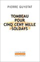  Achetez le livre d'occasion Tombeau pour cinq cent mille soldats de Pierre Guyotat sur Livrenpoche.com 