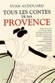  Achetez le livre d'occasion Tous les contes de ma Provence de Yvan Audouard sur Livrenpoche.com 