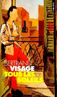  Achetez le livre d'occasion Tous les soleils de Bertrand Visage sur Livrenpoche.com 