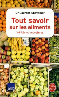 Achetez le livre d'occasion Tout savoir sur les aliments : vérités et impostures de Laurent Chevallier sur Livrenpoche.com 