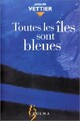  Achetez le livre d'occasion Toutes les îles sont bleues de Jacques Vettier sur Livrenpoche.com 