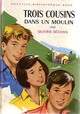  Achetez le livre d'occasion Trois cousins dans un moulin de Olivier Séchan sur Livrenpoche.com 