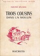 Achetez le livre d'occasion Trois cousins dans un moulin de Olivier Séchan sur Livrenpoche.com 