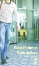  Achetez le livre d'occasion Trois dollars de Elliot Perlman sur Livrenpoche.com 