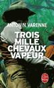 Achetez le livre d'occasion Trois mille chevaux-vapeur de Antonin Varenne sur Livrenpoche.com 